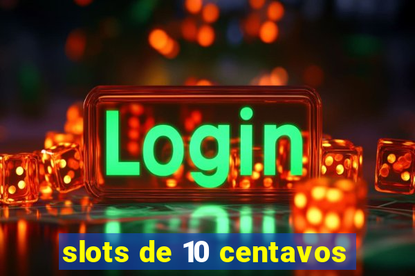 slots de 10 centavos